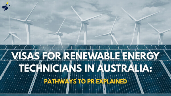 Visas for Renewable Energy Technicians in Australia: Pathways to PR Explained