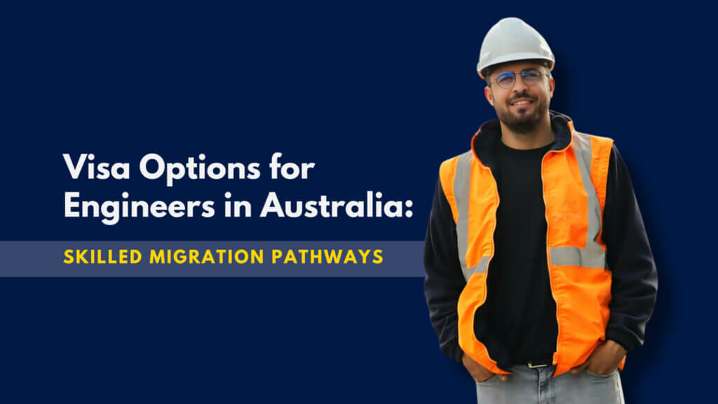 Visa Options for Engineers in Australia: Skilled Migration Pathways